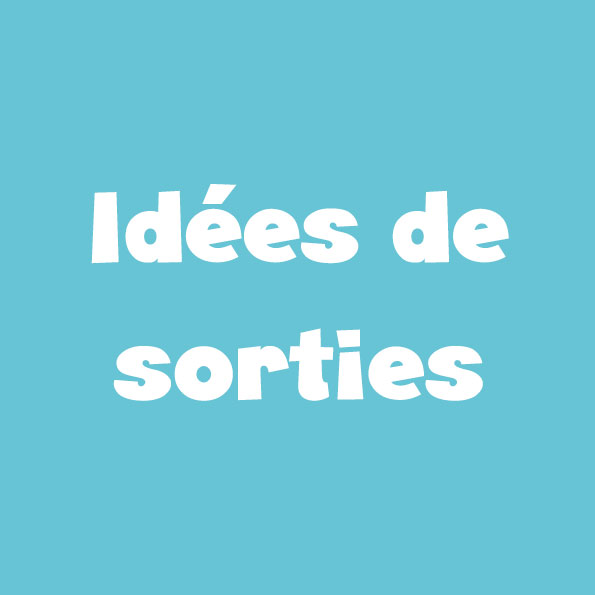 Idées de sorties