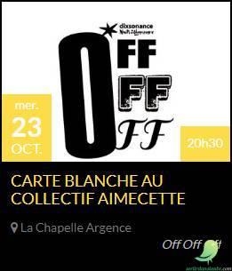 Festival OFF OFF OFF: CARTE BLANCHE AU COLLECTIF AIMECETTE - 0