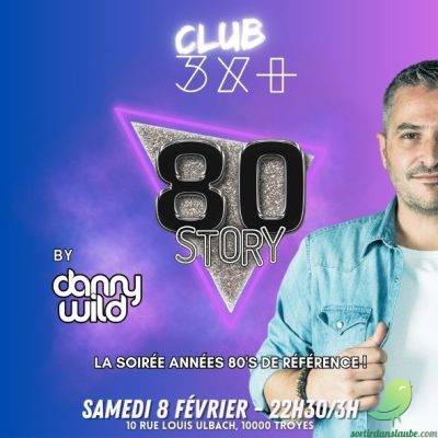 Soirée « 80 Story » by Danny Wild  - 0