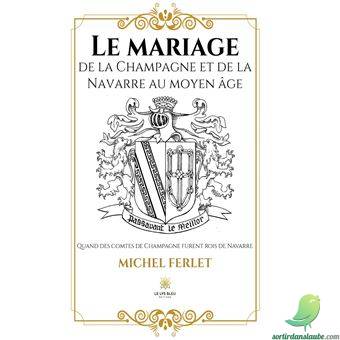 Le mariage de la Champagne et de la Navarre au moyen âge - 0